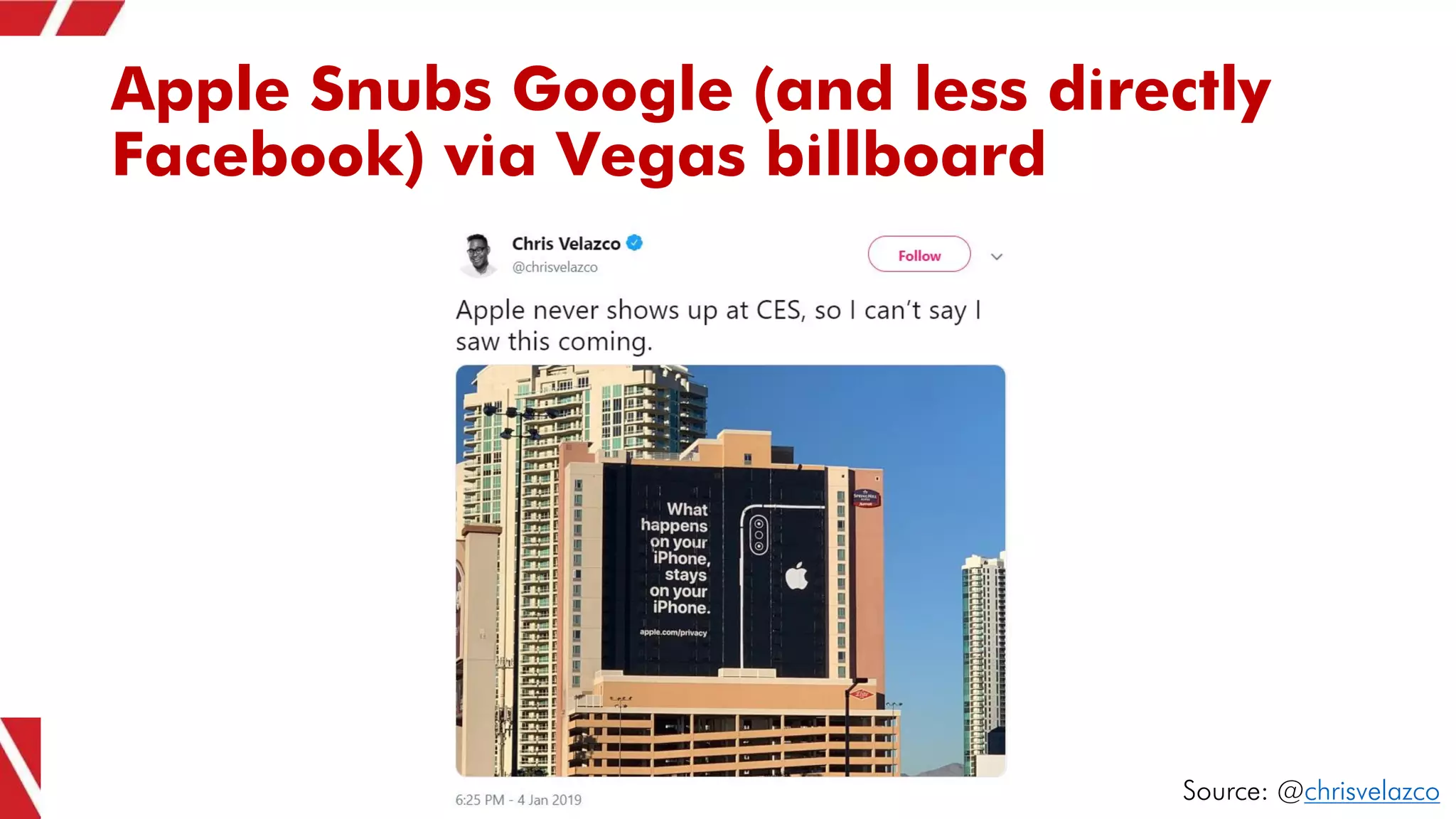 Apple Snubs Google (and less directly
Facebook) via Vegas billboard
Source: @chrisvelazco
 