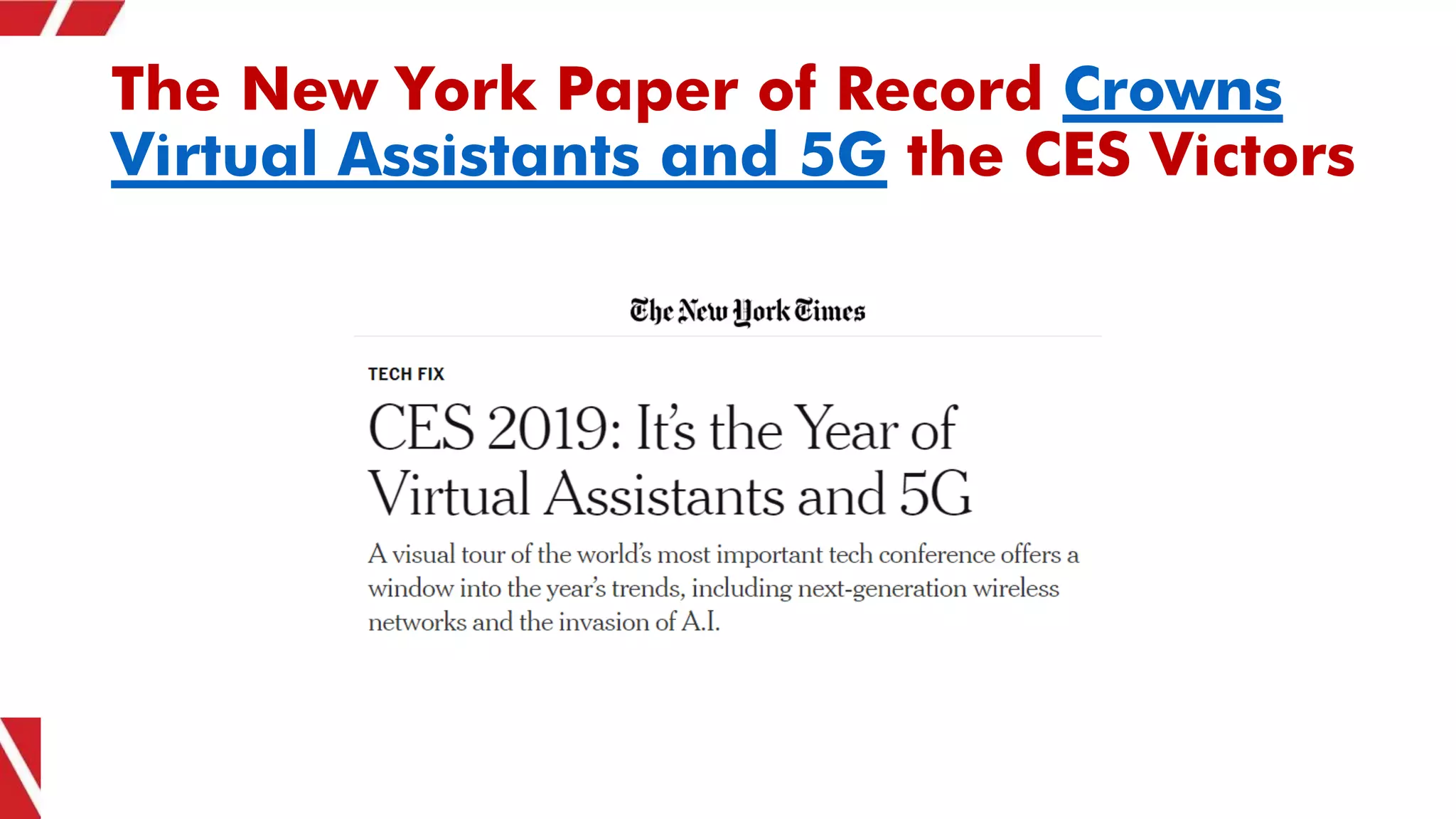 The New York Paper of Record Crowns
Virtual Assistants and 5G the CES Victors
 
