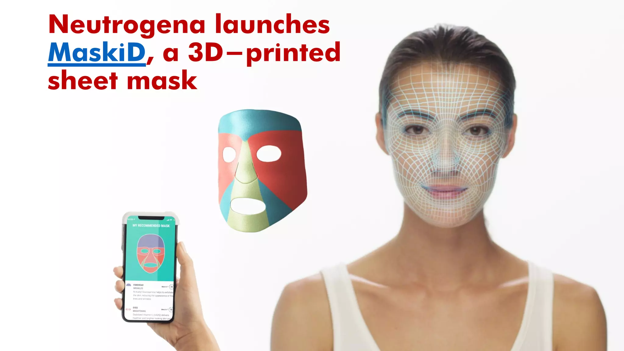 Neutrogena launches
MaskiD, a 3D-printed
sheet mask
 