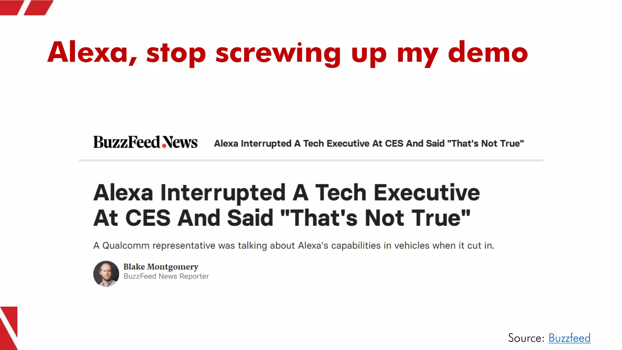 Alexa, stop screwing up my demo
Source: Buzzfeed
 