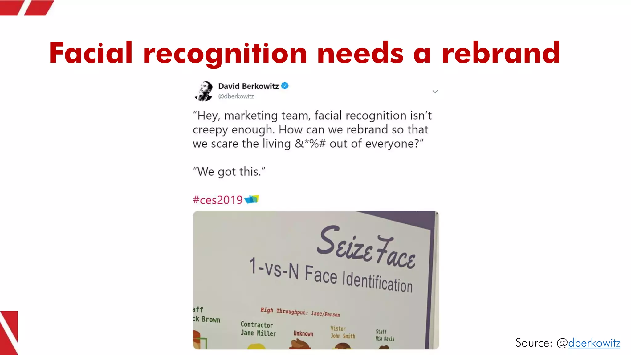 Facial recognition needs a rebrand
Source: @dberkowitz
 