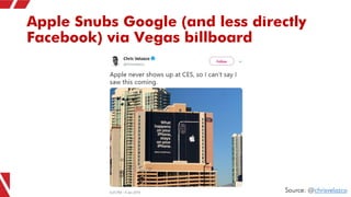 Apple Snubs Google (and less directly
Facebook) via Vegas billboard
Source: @chrisvelazco
 