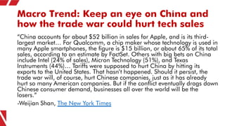 Macro Trend: Keep an eye on China and
how the trade war could hurt tech sales
“China accounts for about $52 billion in sal...