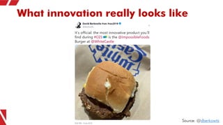 What innovation really looks like
Source: @dberkowitz
 
