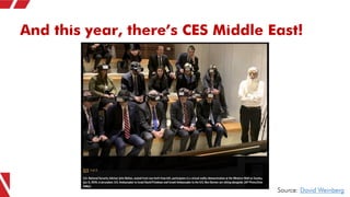 And this year, there’s CES Middle East!
Source: David Weinberg
 