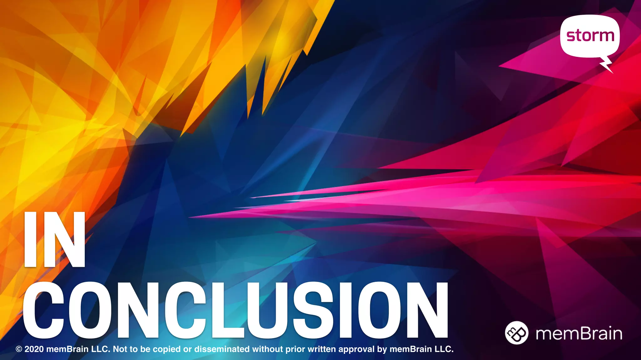 IN
CONCLUSION137© 2020 memBrain LLC. Not to be copied or disseminated without prior written approval by memBrain LLC.
 