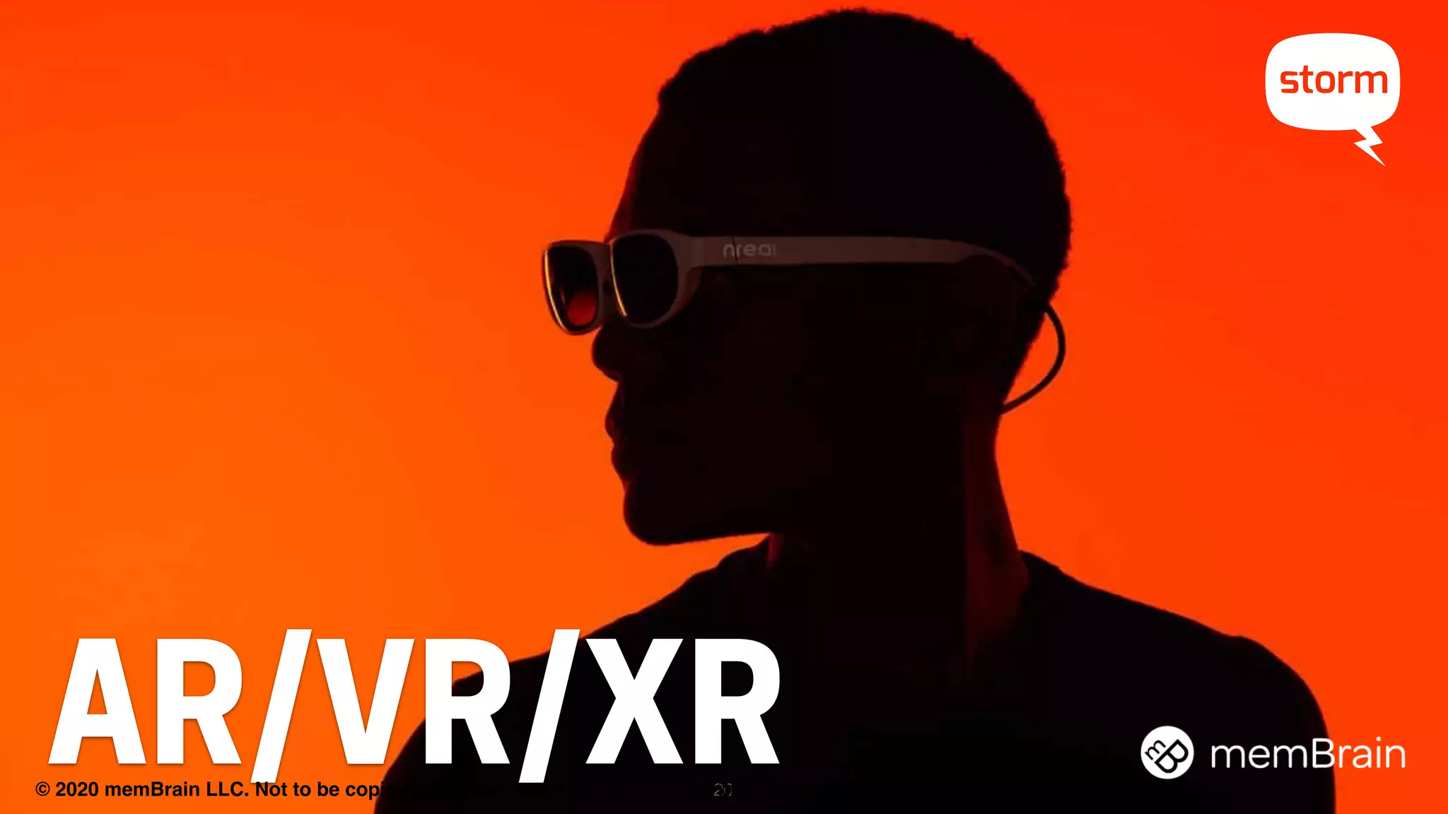 AR/VR/XR20© 2020 memBrain LLC. Not to be copied or disseminated without prior written approval by memBrain LLC.
 