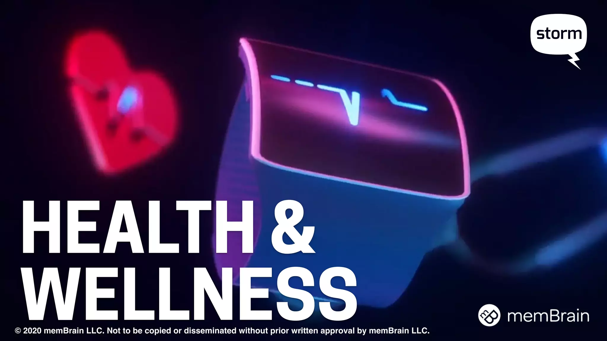 HEALTH &
WELLNESS80© 2020 memBrain LLC. Not to be copied or disseminated without prior written approval by memBrain LLC.
 