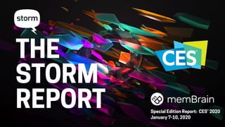 THE
STORM
REPORT Special Edition Report: CES® 2020
January 7-10, 2020
1
 