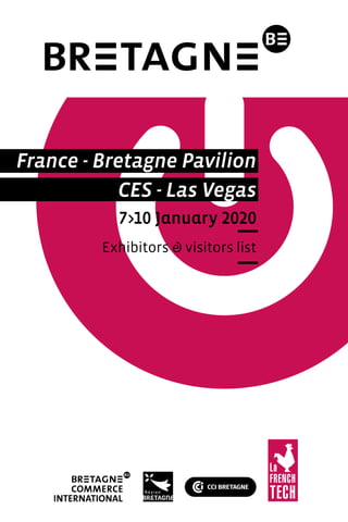 France - Bretagne Pavilion
CES - Las Vegas
7>10 January 2020
Exhibitors & visitors list
 