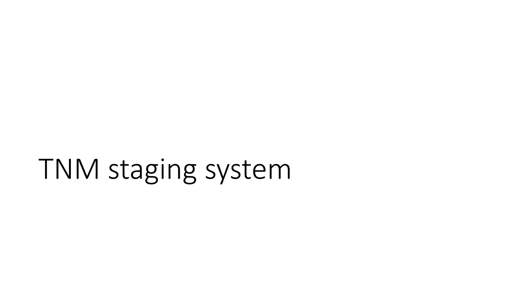 TNM staging system
 