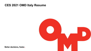 CES 2021 OMD Italy Resume
 