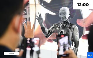 Le 04/02/2022 © Niji ⎹ 2022
© Niji ⎹ 2022
08:45
12:00
Ameca
 