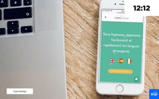 Le 04/02/2022 © Niji ⎹ 2022
© Niji ⎹ 2022
12:12
Hypnoledge
 