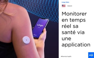 41
Monitorer
en temps
réel sa
santé via
une
application
Lingo Keto
Abbott
#Remote health
 