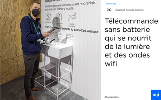 59
Télécommande
sans batterie
qui se nourrit
de la lumière
et des ondes
wifi
#Sustainable
Samsung
SolarCell Remote Control
 