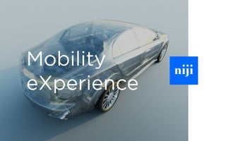 Mobility
eXperience
 