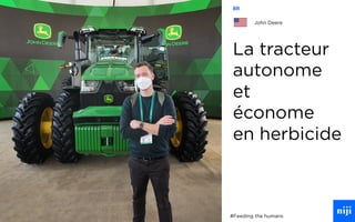 50
La tracteur
autonome
et
économe
en herbicide
#Feeding the humans
8R
John Deere
 