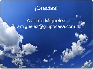 ¡Gracias! Avelino Miguelez [email_address] 