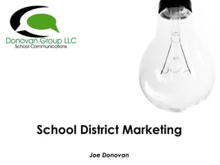 School District Marketing
Joe Donovan
 