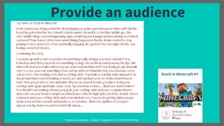 Provide an audience
“Passionate Learners - Student Engagement” © 2016 Pernille Ripp
 