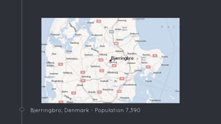 Bjerringbro, Denmark - Population 7,390
 