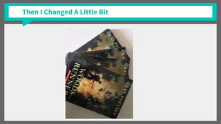 Then I Changed A Little Bit
 