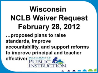 …proposed plans to raise
standards, improve
accountability, and support reforms
to improve principal and teacher
effectiveness.
 