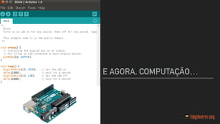 E AGORA, COMPUTAÇÃO…
 