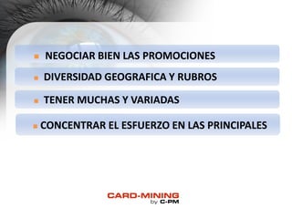 AÑOS
n NEGOCIAR BIEN LAS PROMOCIONES
n DIVERSIDAD GEOGRAFICA Y RUBROS
n TENER MUCHAS Y VARIADAS
n CONCENTRAR EL ESFUERZO EN LAS PRINCIPALES
 