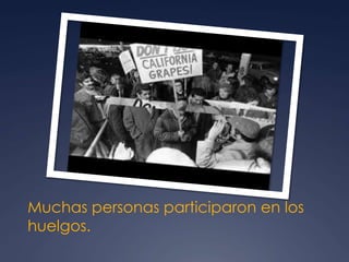 Muchas personas participaron en los
huelgos.
 