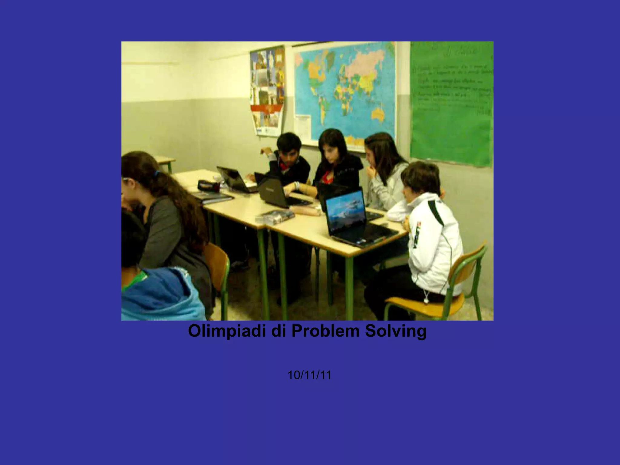 Olimpiadi di Problem Solving

           10/11/11
 