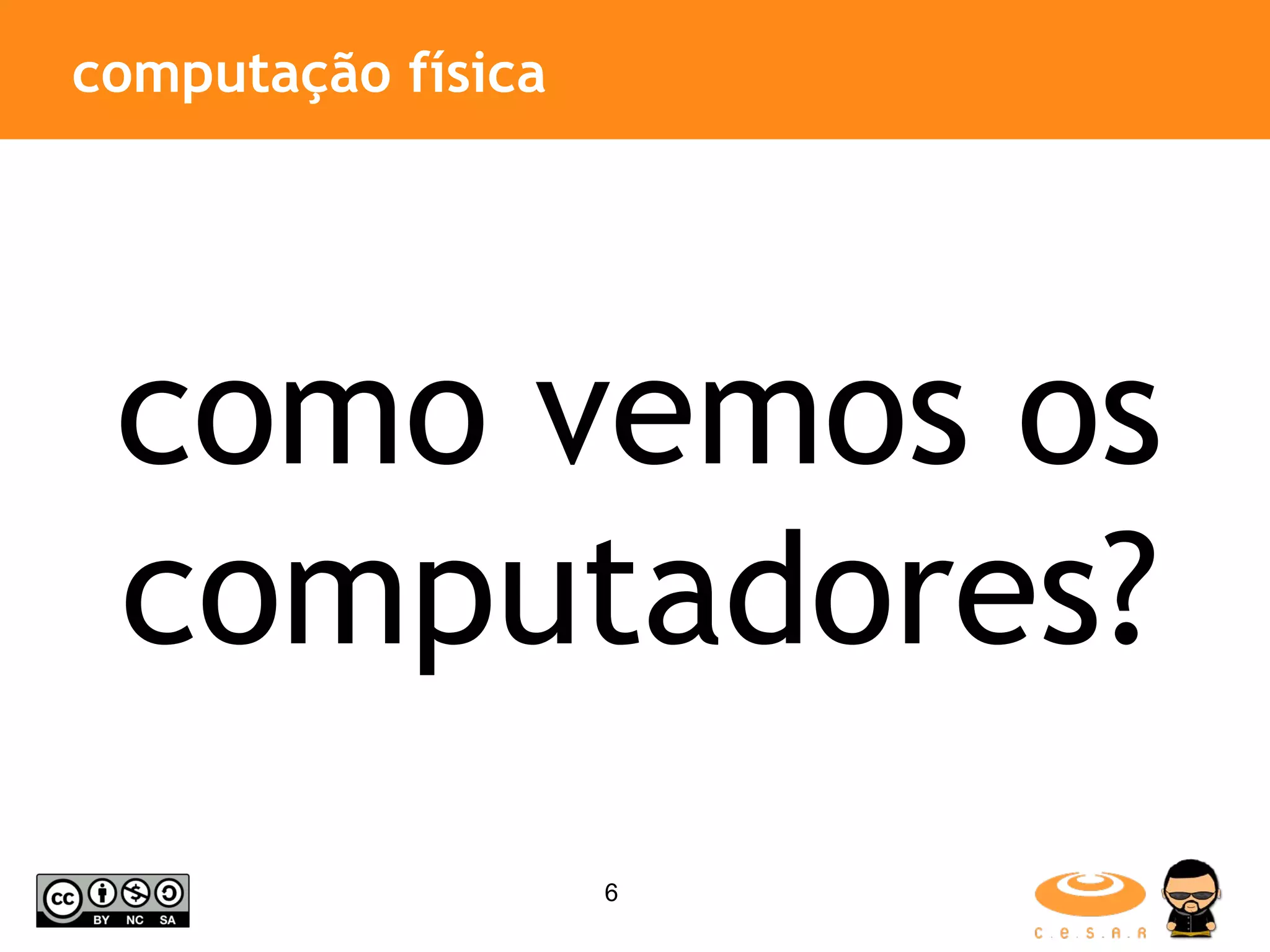 computação física como vemos os computadores? 