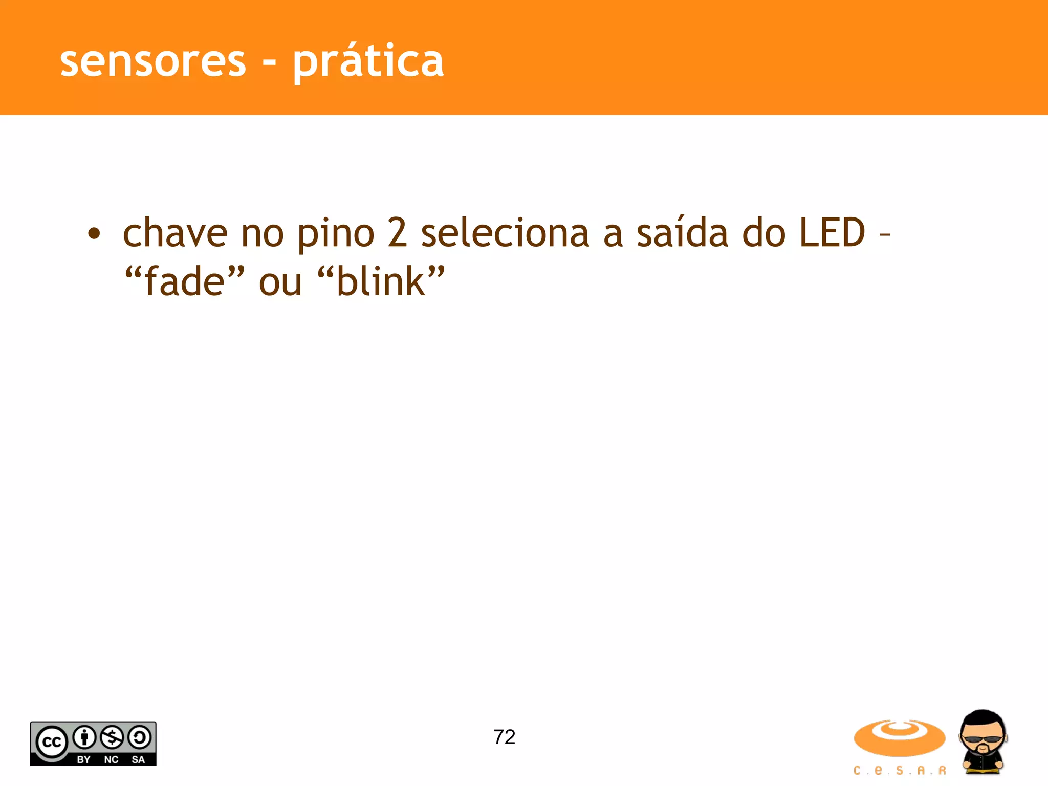 sensores - prática chave no pino 2 seleciona a saída do LED – “fade” ou “blink” 