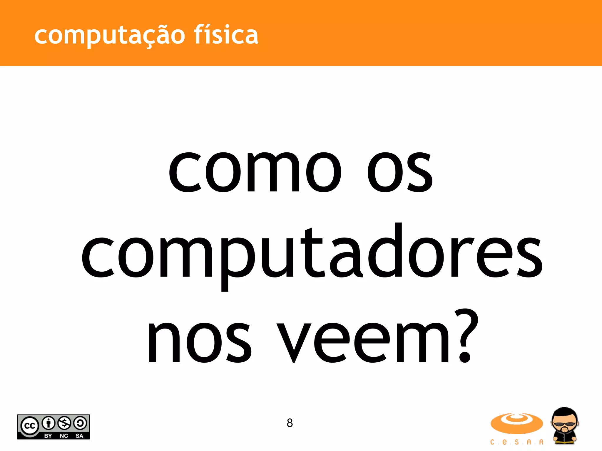 computação física como os computadores nos veem? 
