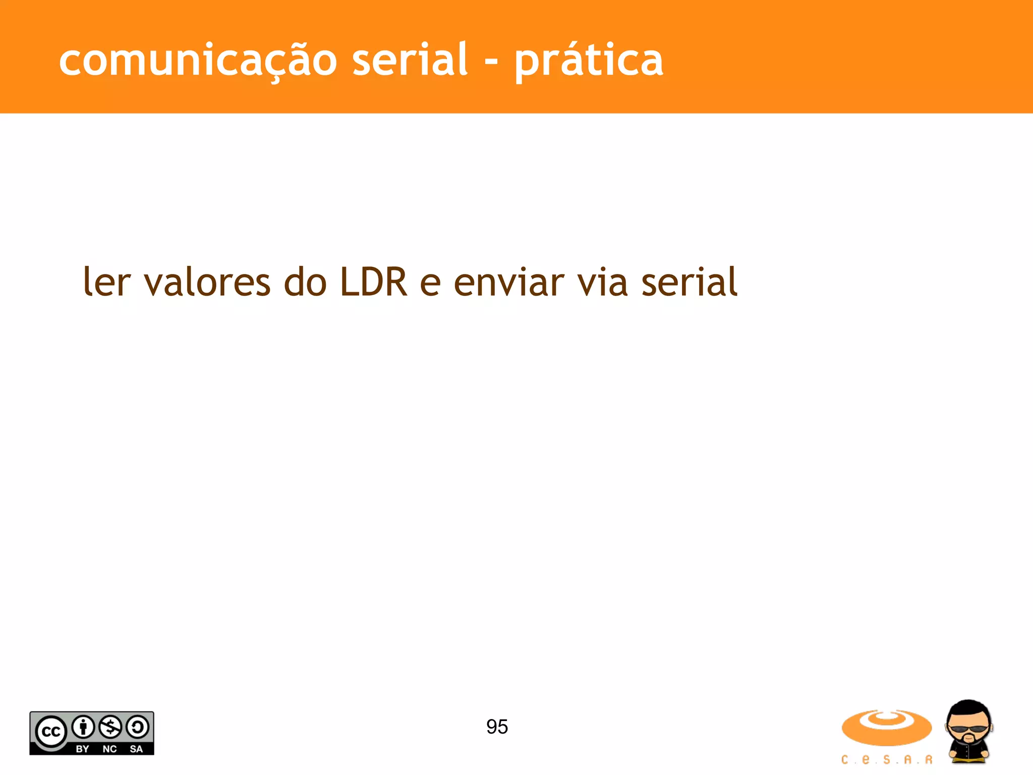comunicação serial - prática ler valores do LDR e enviar via serial 