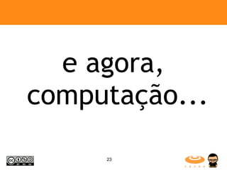 e agora, computação... 