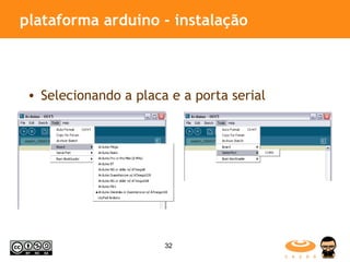 plataforma arduino - instalação Selecionando a placa e a porta serial 