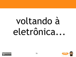 voltando à eletrônica... 