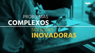 COMPLEXOS
INOVADORAS
 