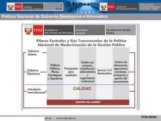 www.peru.gob.pe www.tramites.gob.pe www.ongei.gob.pe PCM-ONGEI
Política Nacional de Gobierno Electrónico e Informática
CALIDAD
 