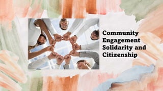 Community
Engagement
Solidarity and
Citizenship
 