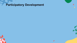 Participatory Development
 