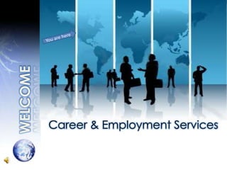 You are here WELCOME Career & Employment Services  
