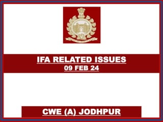 IFA RELATED ISSUES
09 FEB 24
CWE (A) JODHPUR
 