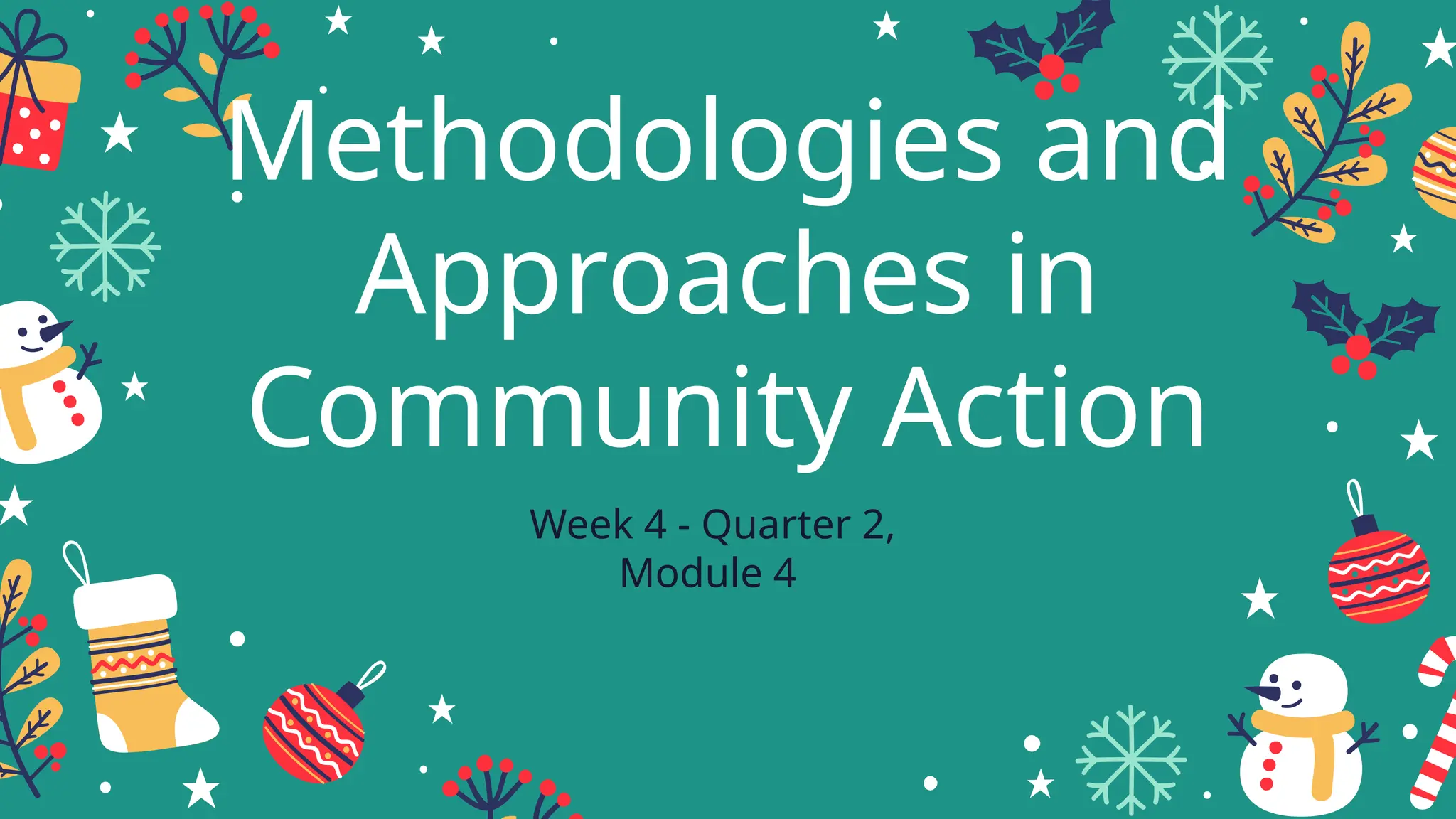 Methodologies and
Approaches in
Community Action
Week 4 - Quarter 2,
Module 4
 
