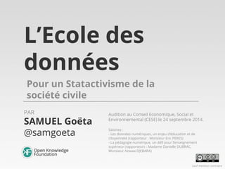 L’Ecole des 
données 
Pour un Statactivisme de la 
société civile 
PAR Audition au Conseil Economique, Social et 
SAMUEL G...