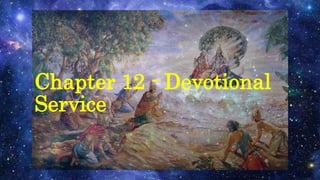 Chapter 12 - Devotional
Service
 