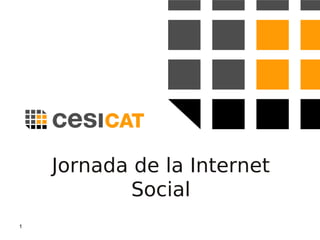 Jornada de la Internet Social (i segura) Centre de Seguretat de la Informació de Catalunya 