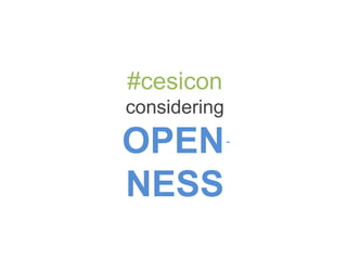 #cesicon
considering

OPEN
NESS

-

-

 